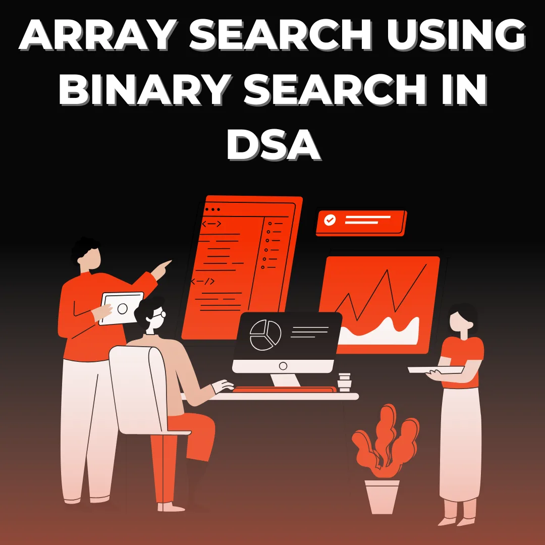 ARRAY SEARCH USING Binary Search in DSA